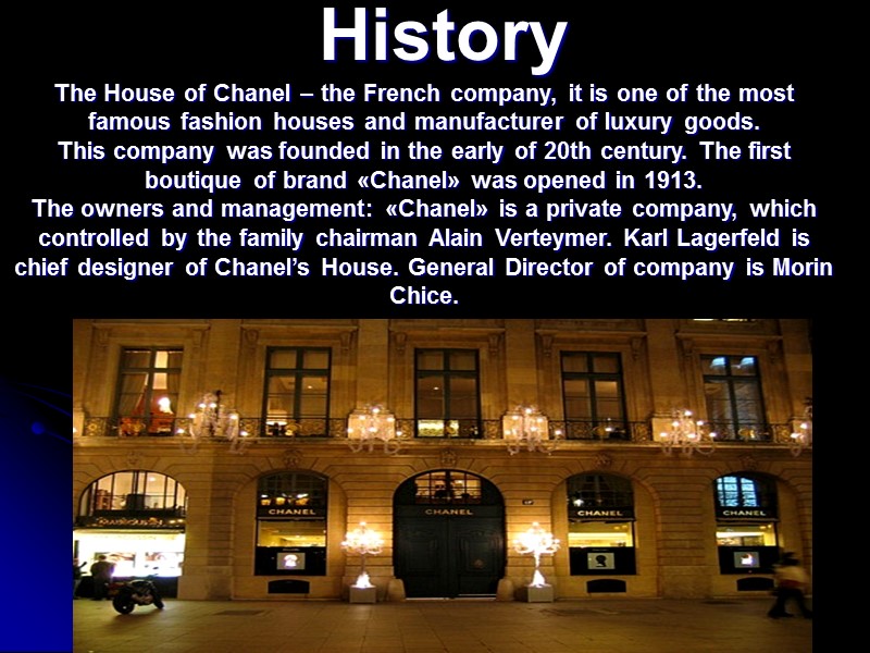 History  The House of Chanel – the French company, it is one of
